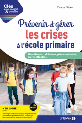 Prévenir et gérer les crises à l'école primaire, Harcèlement, violences, plans sanitaires, alerte attentat