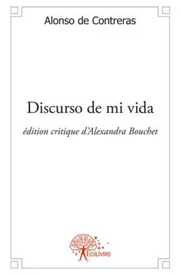 Discurso de mi vida, Alonso de Contreras, Edition critique d'Alexandra Bouchet