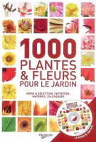1000 PLANTES ET FLEURS POUR LE JARDIN