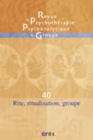 RPPG 40 - Rite, ritualisation, groupe, Rite, ritualisation, groupe