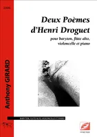 Deux poèmes d'Henri Droguet, Baryton, flûte, violoncelle et piano