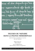 Figures du notaire dans la France méridionale (XIIe-XVIe siècle), Institutions, clientèles et actes