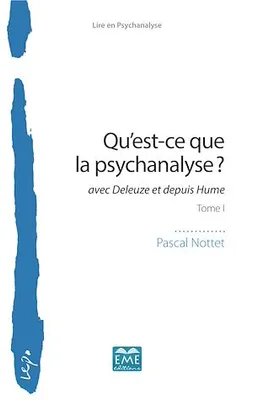 Qu'est-ce que la psychanalyse ?, avec Deleuze et depuis Hume - Tome I