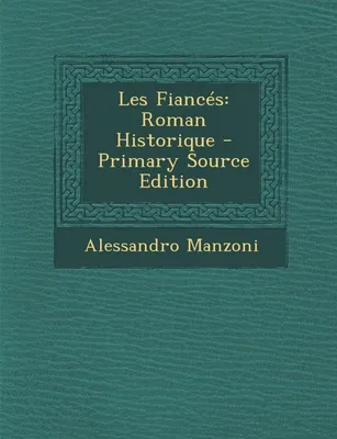 Les Fiances, Roman Historique - Primary Source Edition
