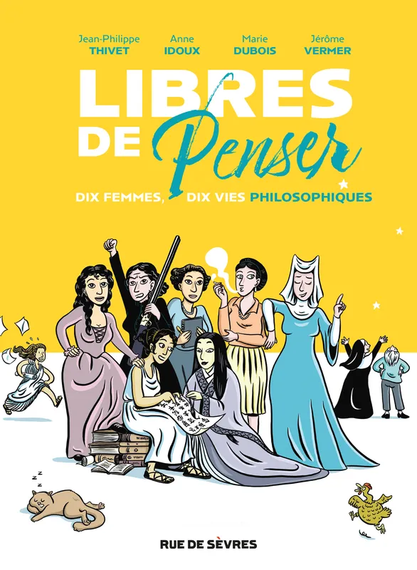 Livres BD BD Documentaires Libres de penser, Dix femmes, dix vies philosophiques Jean-Philippe Thivet, Jérôme Vermer, Anne Idoux-Thivet, Marie Dubois
