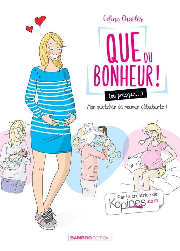 Livres BD Les Classiques Que du bonheur !, Que du bonheur (ou presque...) - tome 01, Mon quotidien de maman débutante ! Céline CHARLÈS
