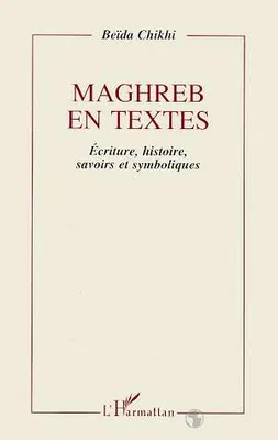 Maghreb en textes, Ecriture, histoire, savoirs et symbolisme