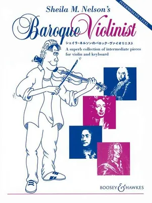 Sheila M. Nelson's Baroque Violinist, A superb collection of intermediate pieces. violin and piano.