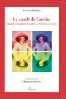 Le coach de Goethe. Conseil et médiation dans les affinités électives