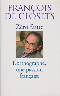 Zéro faute, l'orthographe, une passion française