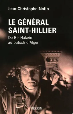 Le général Saint-Hillier de Bir-Hakeim au putsch d'Alger, de Bir-Hakeim au putsch d'Alger