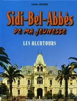 Sidi-Bel-Abbès de ma jeunesse, Les alentours, Sidi-bel-abbes les alentours