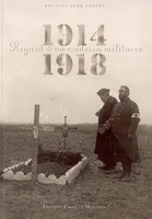 1914-1918 : Regards d'un médecin militaire