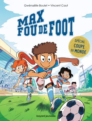 10, Max fou de foot - 3 histoires spéciales Coupe du monde, Max fou de foot - 3 histoires spéciales Coupe du monde