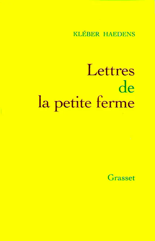 Livres Littérature et Essais littéraires Romans contemporains Francophones Lettres de la petite ferme Kléber Haedens