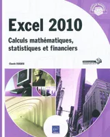 Excel 2010 - calculs mathématiques, statistiques et financiers, calculs mathématiques, statistiques et financiers