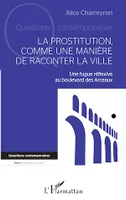 La prostitution comme une manière de raconter la ville, Une fugue réflexive au boulevard des Arceaux