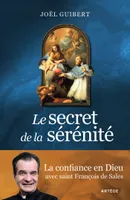 Le secret de la sérénité, La confiance en Dieu avec saint François de Sales