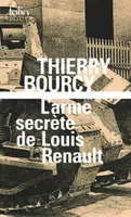 Une enquête de Célestin Louise, L'arme secrète de Louis Renault, Une enquête de Célestin Louise, flic et soldat dans la guerre de 14-18