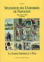 Splendeur des uniformes de Napoléon, Splendeur des Uniformes, Tome 2 - La garde Impériale à Pied