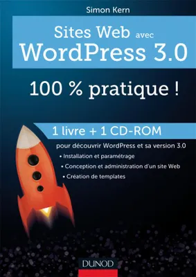 Sites web avec WordPress 3.0 : 100 % pratique ! (livre + cédérom)