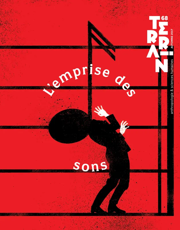 Terrain, n° 68 / Automne 2017, L'emprise des sons Christine Langlois, Vanessa Manceron, Victor Alexandre Stoichita