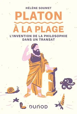 Platon à la plage, L'invention de la philosophie dans un transat