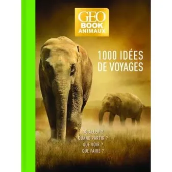 Geobook Animaux - 1000 idées de voyage - Edition collector