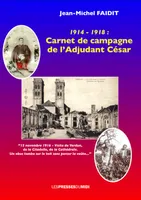 1914-1918 : carnet de campagne de l'adjudant Hippolyte César