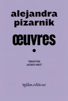 Œuvres I, Suivi de « my alexandra pizarnik»
