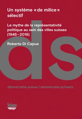 Un système « de milice » sélectif, Le mythe de la représentativité politique au sein des villes suisses
(1945-2016)