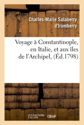 Voyage à Constantinople, en Italie, et aux îles de l'Archipel, (Éd.1798)