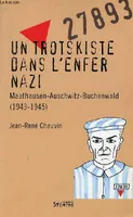 Un trotskiste dans l'enfer nazi Mauthausen-Auschwitz-Buchenwald (1943-1945)., 1943-1945