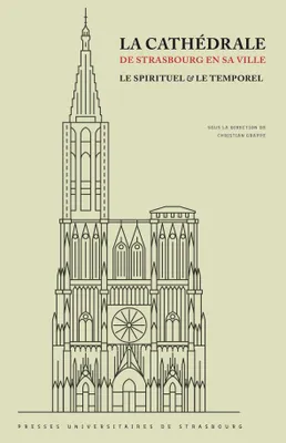 La cathédrale de Strasbourg en sa ville : le spirituel et le temporel, En hommage à Lucien Braun (24 février 1923 – 13 mars 2020) et à Francis Rapp
(27 juin 1926 – 29 mars 2020)