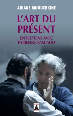 L'Art du présent, Entretiens avec Fabienne Pascaud