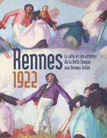 Rennes 1922, La ville et ses artistes de la belle époque aux années folles