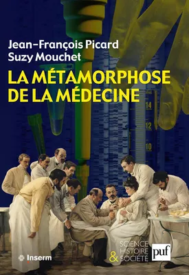 La métamorphose de la médecine, Histoire de la recherche médicale dans la France du XXe siècle