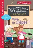 Mes premières lectures 100 % syllabiques Larousse, Mes premières lectures 100 % syllabiques Niveau 2 - Vive les crêpes !!!