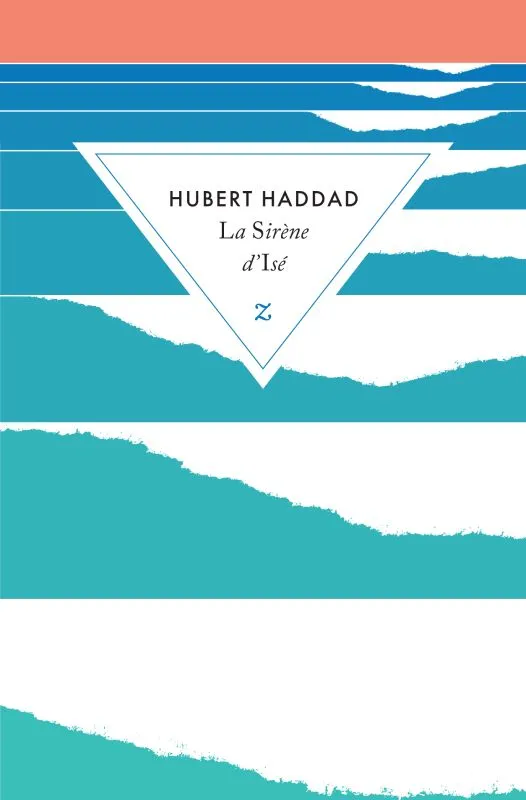 Livres Littérature et Essais littéraires Romans contemporains Francophones La sirène d'Isé, Roman Hubert Haddad
