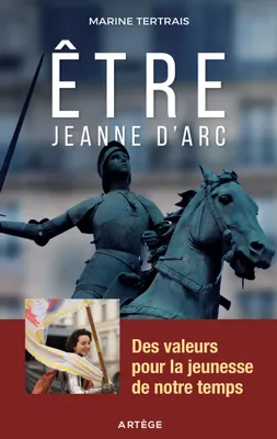 Être Jeanne d'Arc, Des valeurs pour la jeunesse de notre temps