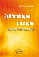 Arithmétique classique, exemples et exercices corrigés