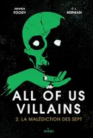 All of us villains, Tome 02, La malédiction des sept
