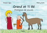 Grand et Ti Bé, Dialogues de sourds