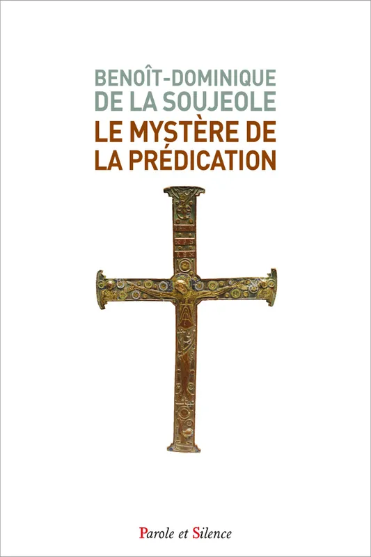 Le mystère de la prédication Benoît-Dominique de La Soujeole