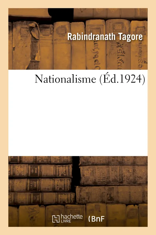 Livres Sciences Humaines et Sociales Sciences politiques Nationalisme Rabindranath Tagore