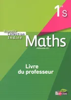 Indice Mathématiques 1ère S 2011 Livre du professeur