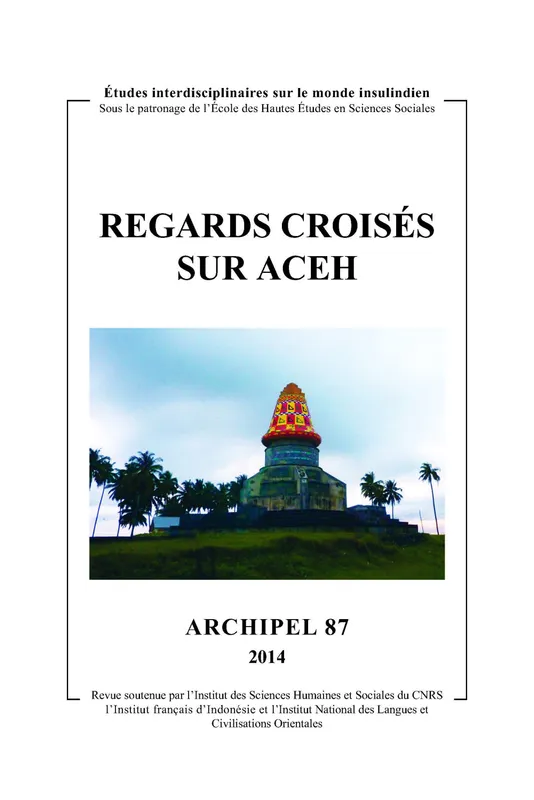 Archipel, n° 87/2014, Regards croisés sur Aceh GUILLOT CLAUDE, WORM
