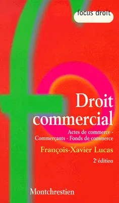 droit commercial - 2ème édition, actes de commerce, commerçants, fonds de commerce