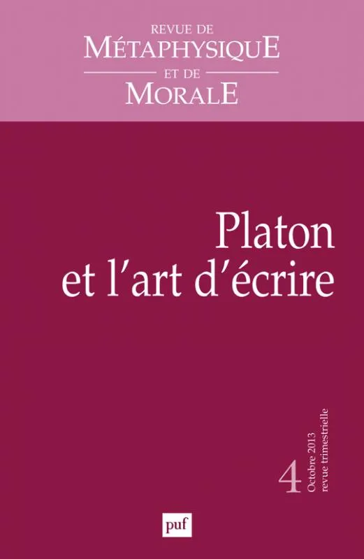 Livres Sciences Humaines et Sociales Philosophie Revue de métaphysique et de morale 2013 - n° ..., Platon et l'art d'écrire Collectif