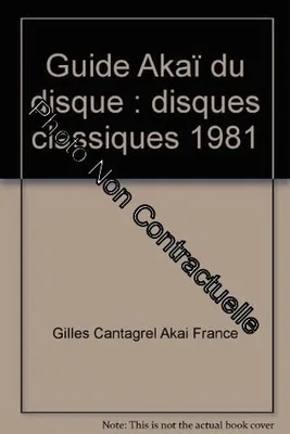 Guide Akaï du disque : disques classiques 1981, classiques